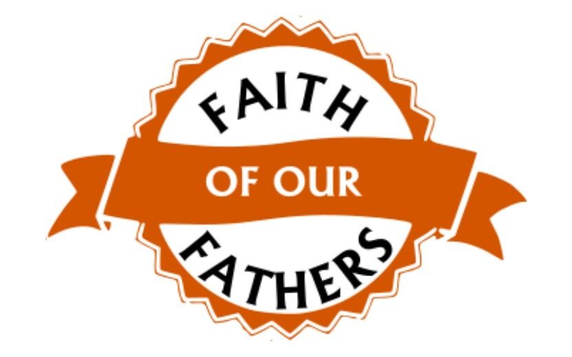 FAITH OF OUR FATHERS